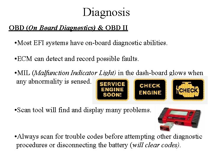 Diagnosis OBD (On Board Diagnostics) & OBD II • Most EFI systems have on-board