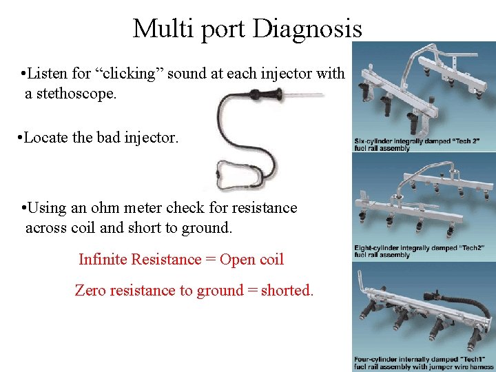 Multi port Diagnosis • Listen for “clicking” sound at each injector with a stethoscope.