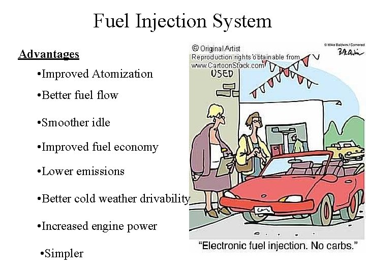 Fuel Injection System Advantages • Improved Atomization • Better fuel flow • Smoother idle