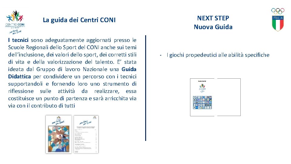 La guida dei Centri CONI I tecnici sono adeguatamente aggiornati presso le Scuole Regionali