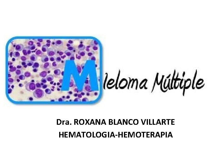 Dra. ROXANA BLANCO VILLARTE HEMATOLOGIA-HEMOTERAPIA 