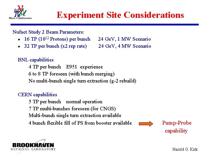 Experiment Site Considerations Nufact Study 2 Beam Parameters: l 16 TP (1012 Protons) per