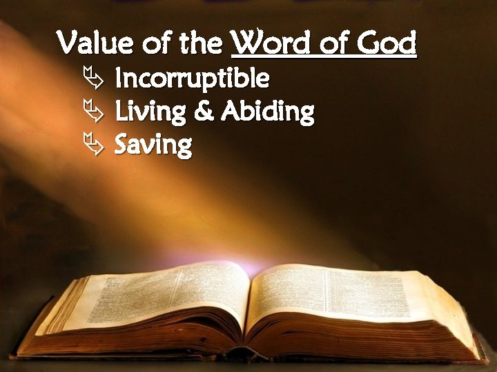 Value of the Word of God Ä Incorruptible Ä Living & Abiding Ä Saving