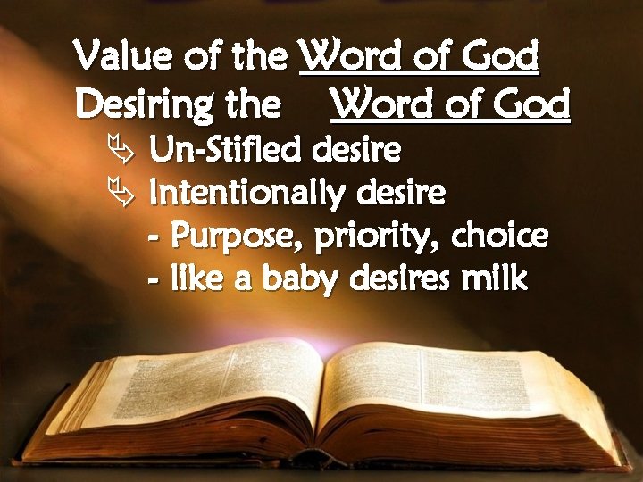 Value of the Word of God Desiring the Word of God Ä Un-Stifled desire