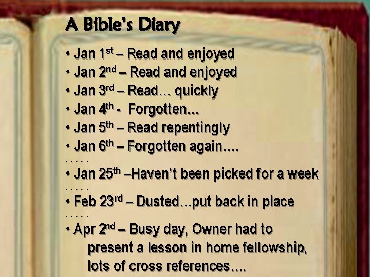 A Bible’s Diary • Jan 1 st – Read and enjoyed • Jan 2