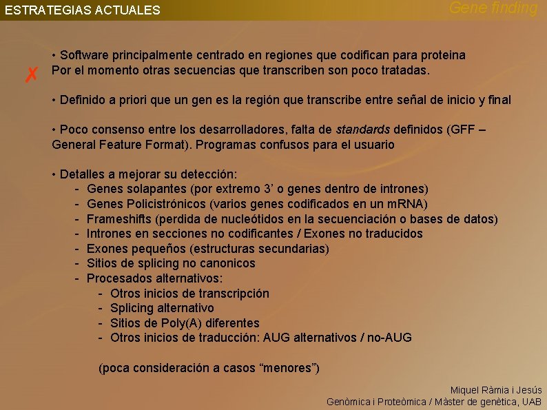 ESTRATEGIAS ACTUALES ✗ Gene finding • Software principalmente centrado en regiones que codifican para