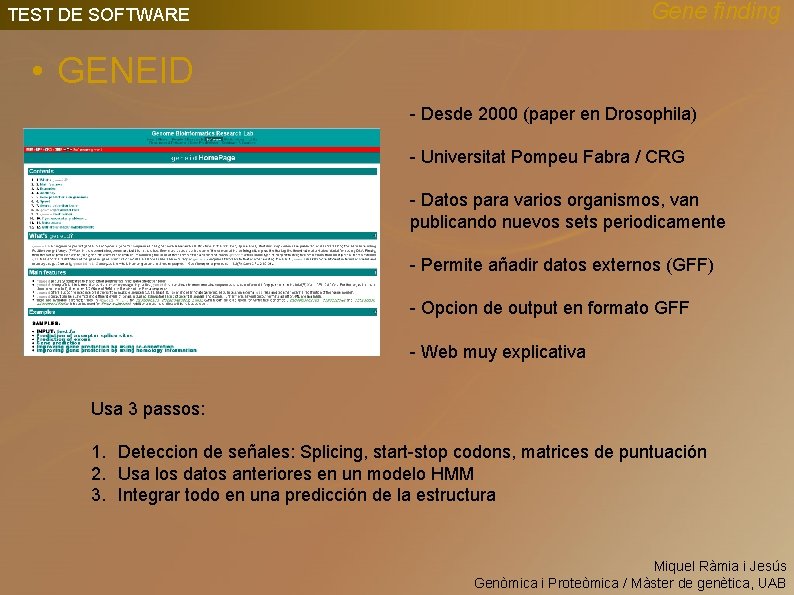 Gene finding TEST DE SOFTWARE • GENEID - Desde 2000 (paper en Drosophila) -