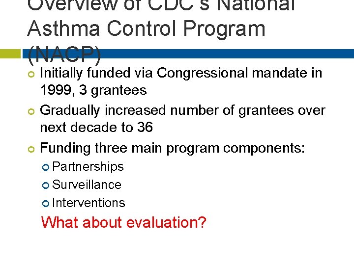 Overview of CDC’s National Asthma Control Program (NACP) ¢ ¢ ¢ Initially funded via