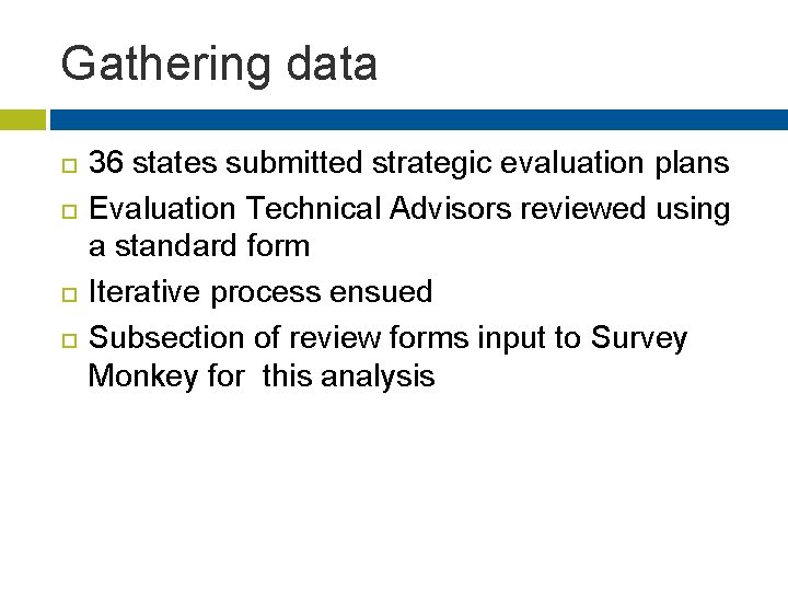 Gathering data 36 states submitted strategic evaluation plans Evaluation Technical Advisors reviewed using a