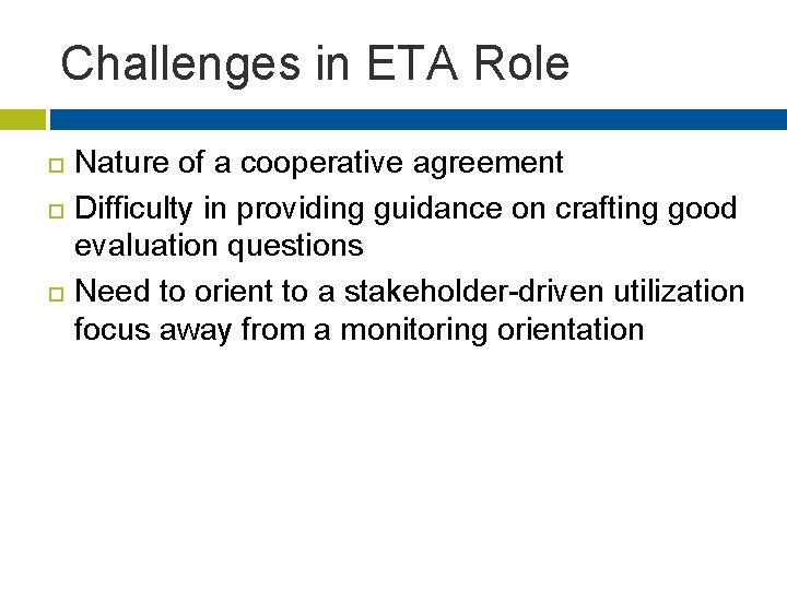 Challenges in ETA Role Nature of a cooperative agreement Difficulty in providing guidance on