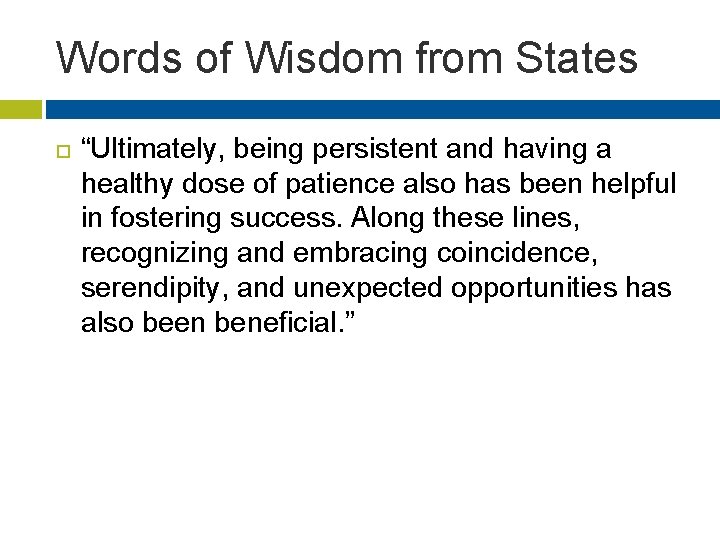 Words of Wisdom from States “Ultimately, being persistent and having a healthy dose of