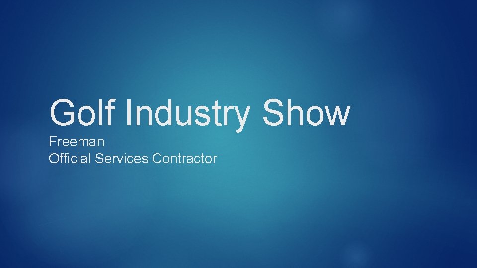 Golf Industry Show Freeman Official Services Contractor 