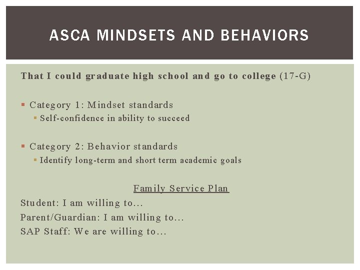 ASCA MINDSETS AND BEHAVIORS That I could graduate high school and go to college ASCA MINDSETS AND BEHAVIORS That I could graduate high school and go to college