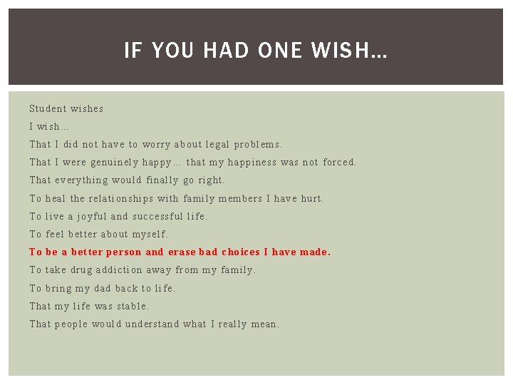 IF YOU HAD ONE WISH… Student wishes I wish… That I did not have
