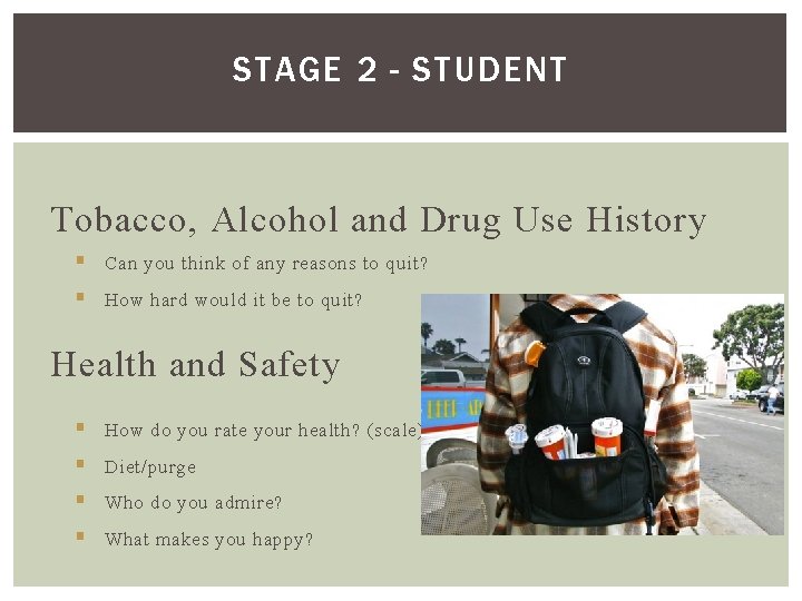 STAGE 2 - STUDENT Tobacco, Alcohol and Drug Use History § Can you think