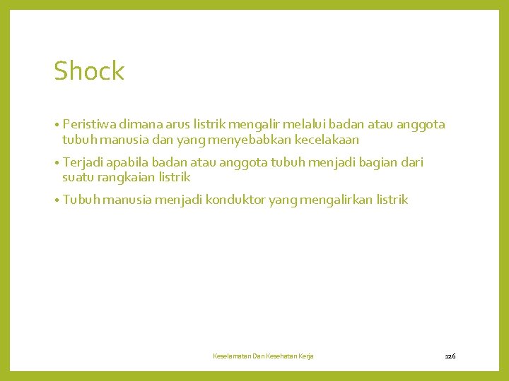 Shock • Peristiwa dimana arus listrik mengalir melalui badan atau anggota tubuh manusia dan