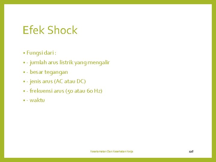 Efek Shock • Fungsi dari : • - jumlah arus listrik yang mengalir •