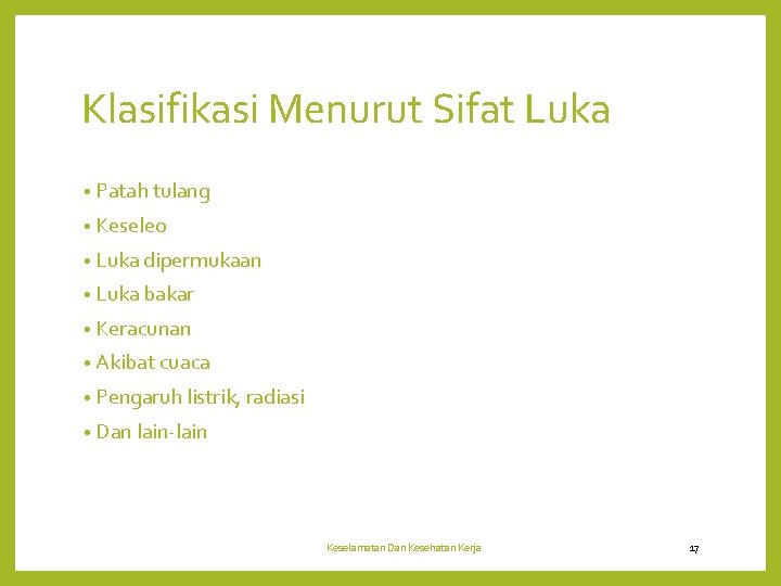 Klasifikasi Menurut Sifat Luka • Patah tulang • Keseleo • Luka dipermukaan • Luka