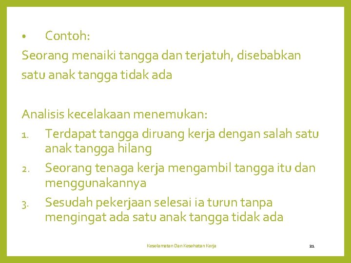 Contoh: Seorang menaiki tangga dan terjatuh, disebabkan satu anak tangga tidak ada • Analisis