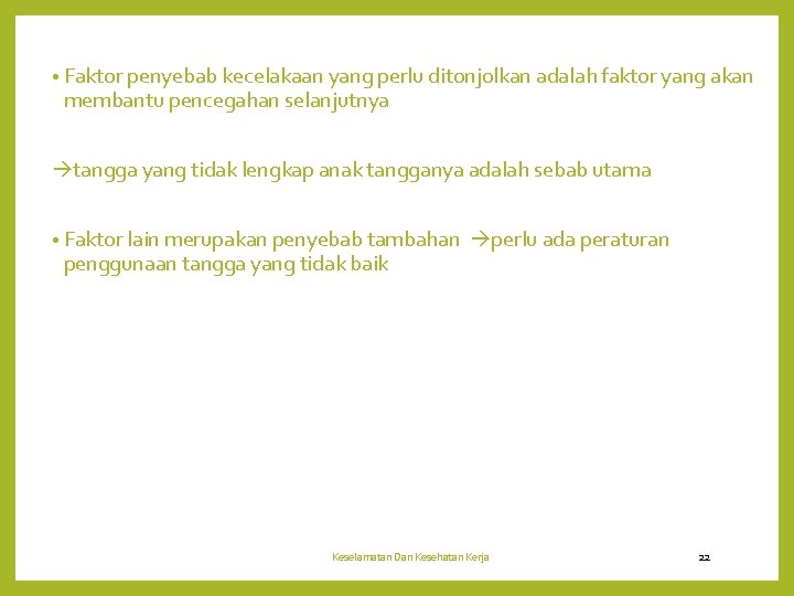  • Faktor penyebab kecelakaan yang perlu ditonjolkan adalah faktor yang akan membantu pencegahan