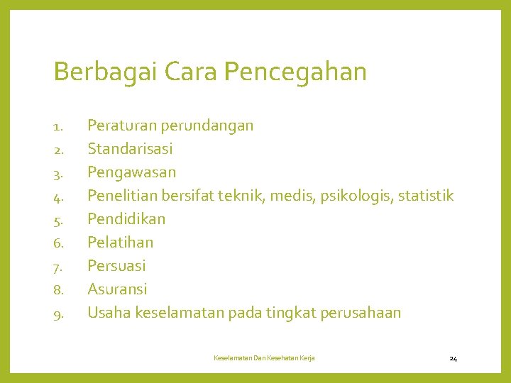 Berbagai Cara Pencegahan 1. 2. 3. 4. 5. 6. 7. 8. 9. Peraturan perundangan