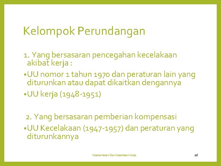 Kelompok Perundangan 1. Yang bersasaran pencegahan kecelakaan akibat kerja : • UU nomor 1