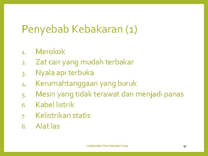 Penyebab Kebakaran (1) 1. 2. 3. 4. 5. 6. 7. 8. Merokok Zat cair