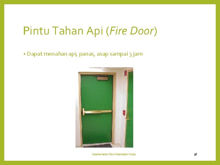 Pintu Tahan Api (Fire Door) • Dapat menahan api, panas, asap sampai 3 jam