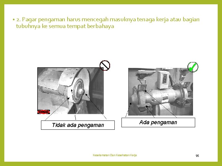  • 2. Pagar pengaman harus mencegah masuknya tenaga kerja atau bagian tubuhnya ke