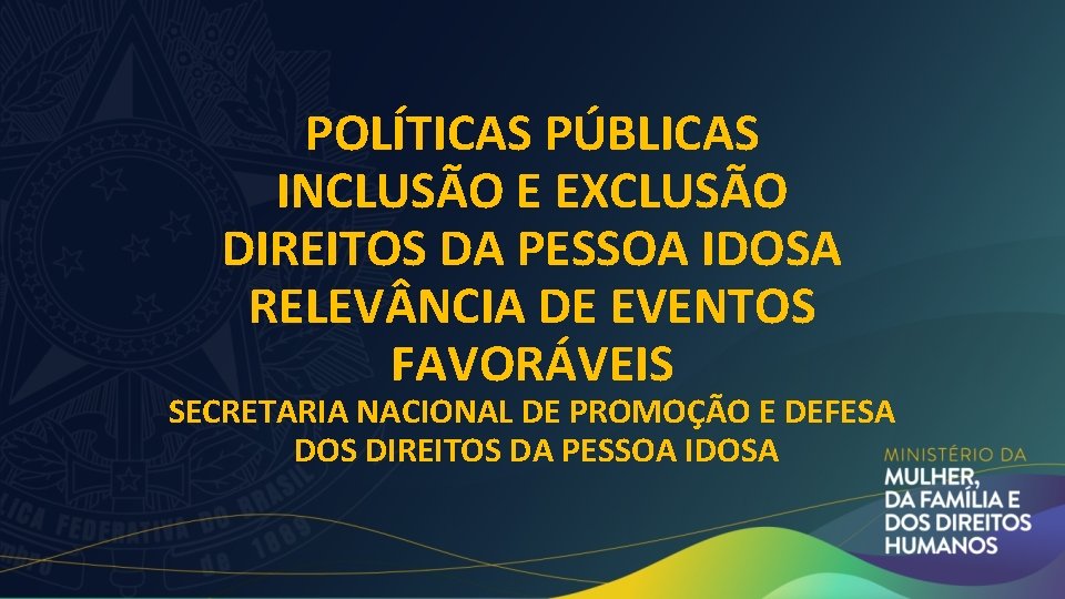 POLÍTICAS PÚBLICAS INCLUSÃO E EXCLUSÃO DIREITOS DA PESSOA IDOSA RELEV NCIA DE EVENTOS FAVORÁVEIS