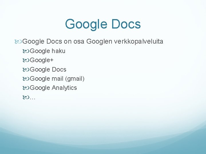 Google Docs on osa Googlen verkkopalveluita Google haku Google+ Google Docs Google mail (gmail)