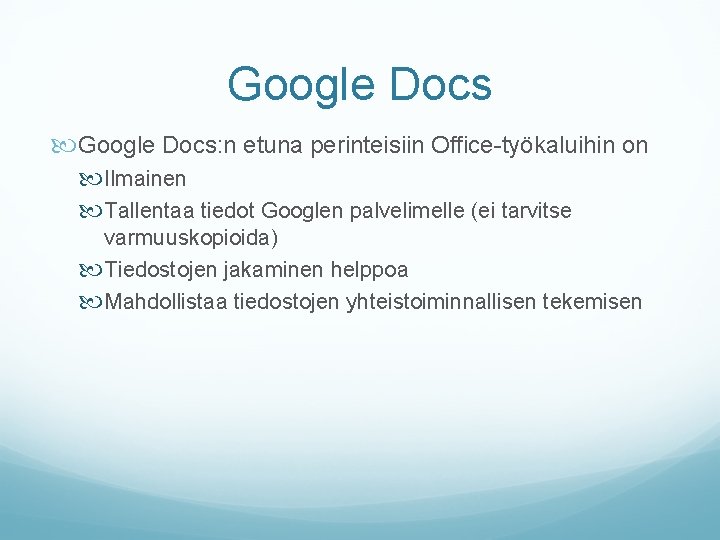 Google Docs: n etuna perinteisiin Office-työkaluihin on Ilmainen Tallentaa tiedot Googlen palvelimelle (ei tarvitse