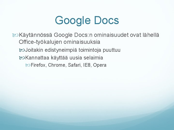 Google Docs Käytännössä Google Docs: n ominaisuudet ovat lähellä Office-työkalujen ominaisuuksia Joitakin edistyneimpiä toimintoja