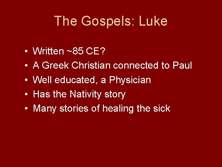 The Gospels: Luke • • • Written ~85 CE? A Greek Christian connected to