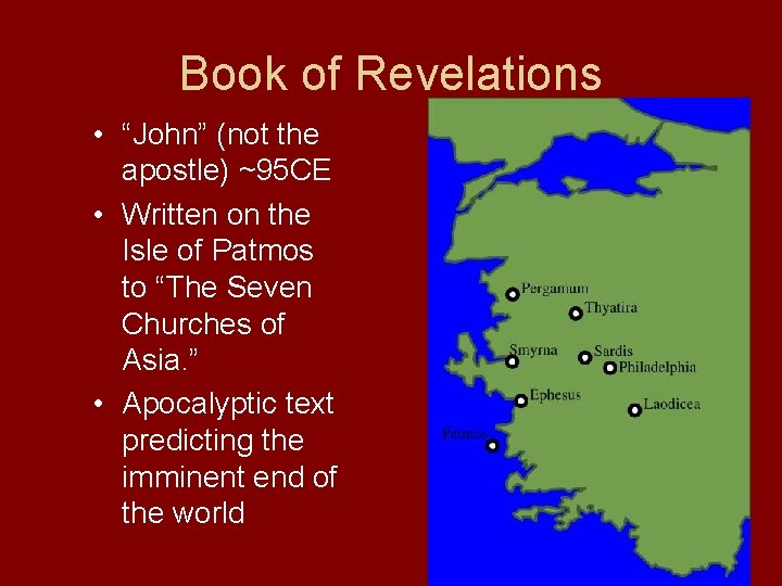 Book of Revelations • “John” (not the apostle) ~95 CE • Written on the