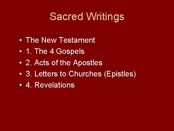 Sacred Writings • • • The New Testament 1. The 4 Gospels 2. Acts