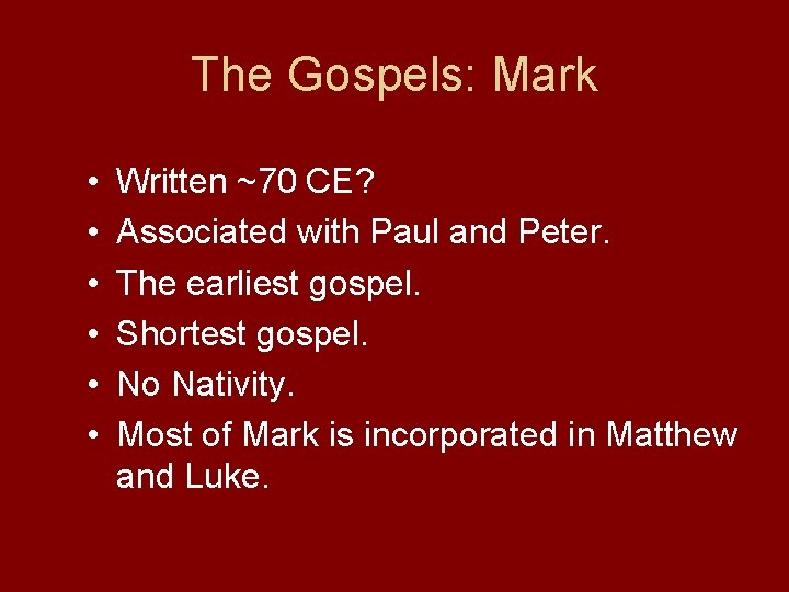 The Gospels: Mark • • • Written ~70 CE? Associated with Paul and Peter.