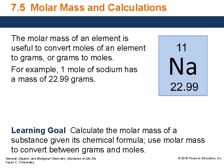 7. 5 Molar Mass and Calculations The molar mass of an element is useful