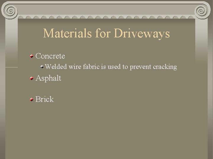 Materials for Driveways Concrete Welded wire fabric is used to prevent cracking Asphalt Brick