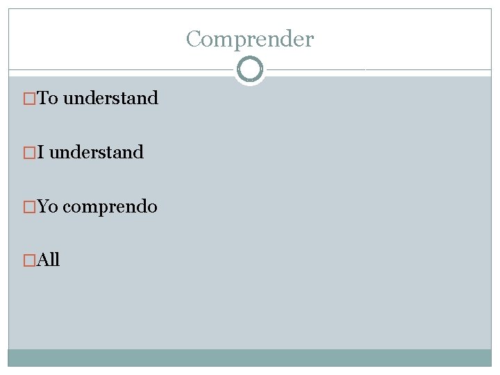 Comprender �To understand �I understand �Yo comprendo �All 