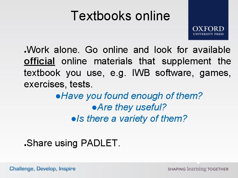 Textbooks online Work alone. Go online and look for available official online materials that