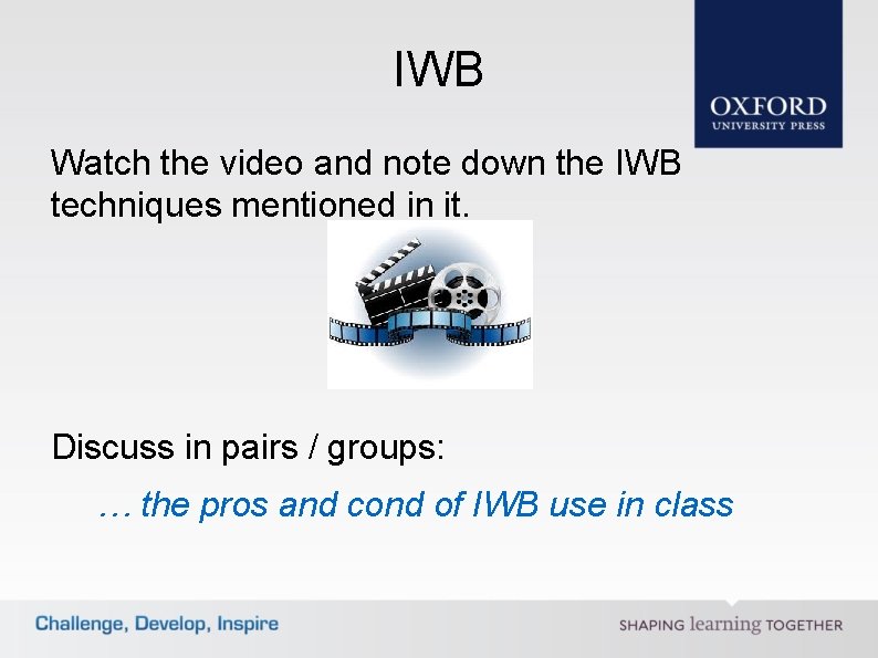 IWB Watch the video and note down the IWB techniques mentioned in it. Discuss
