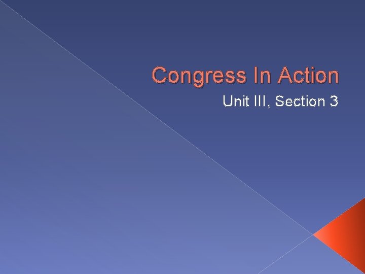 Congress In Action Unit III, Section 3 