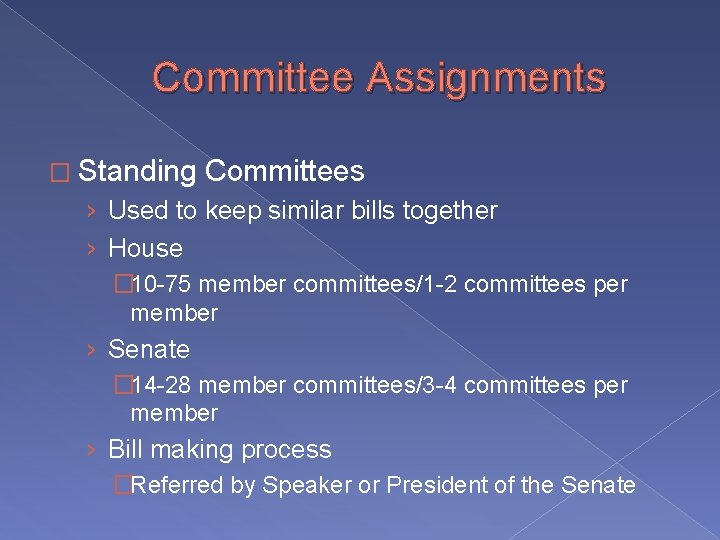 Committee Assignments � Standing Committees › Used to keep similar bills together › House