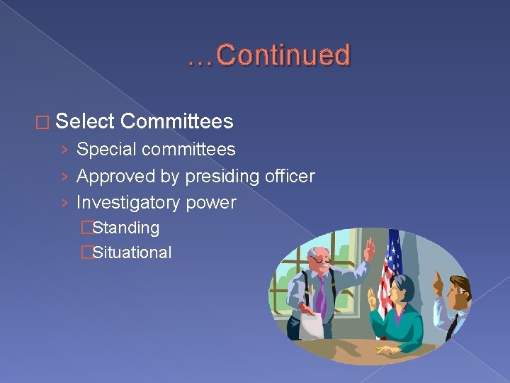 …Continued � Select Committees › Special committees › Approved by presiding officer › Investigatory