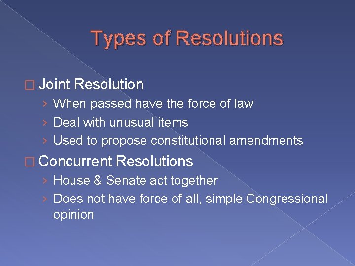 Types of Resolutions � Joint Resolution › When passed have the force of law