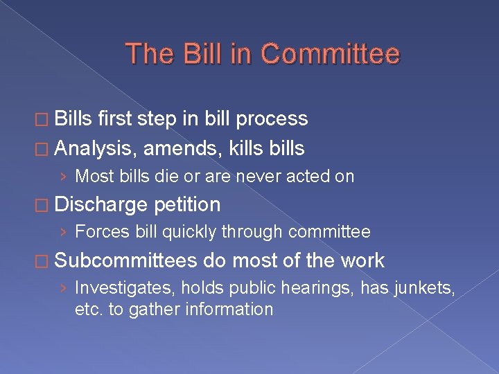 The Bill in Committee � Bills first step in bill process � Analysis, amends,