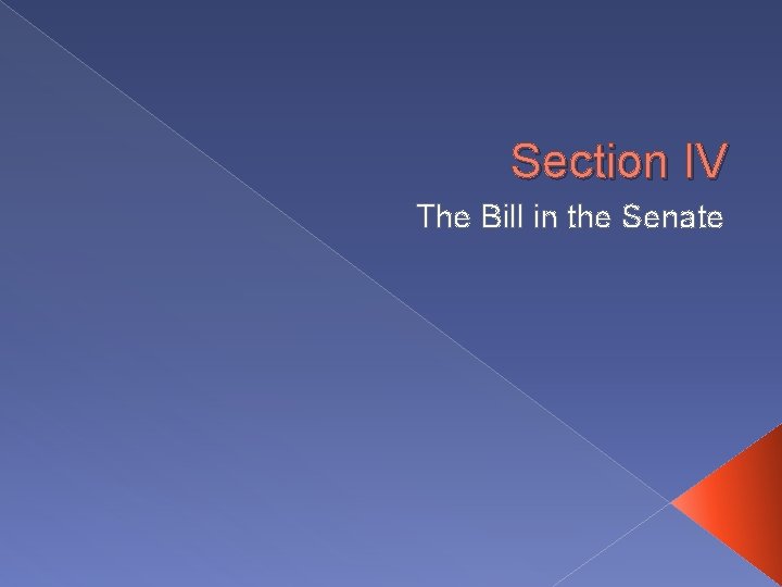 Section IV The Bill in the Senate 