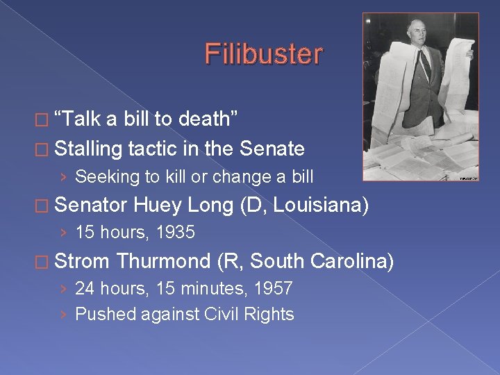 Filibuster � “Talk a bill to death” � Stalling tactic in the Senate ›