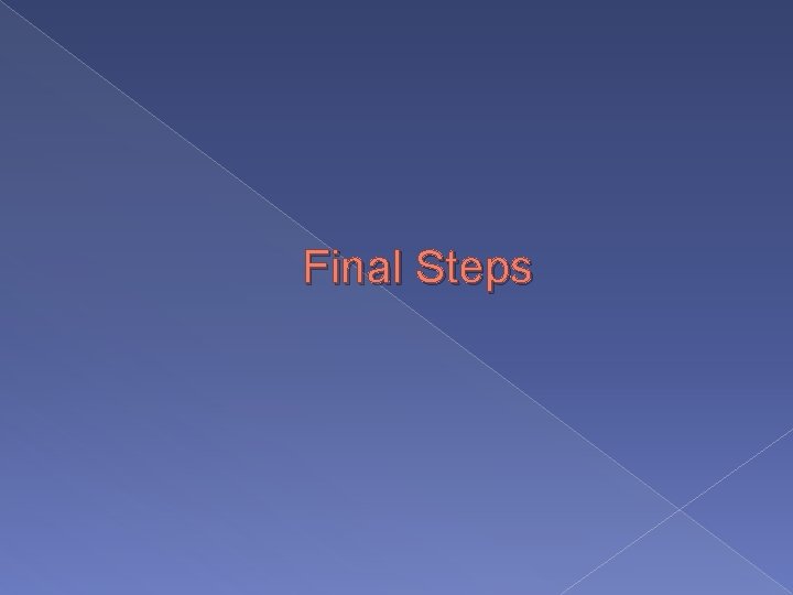 Final Steps 